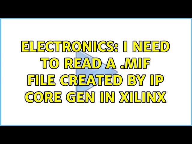 Electronics: I need to read a .mif file created by IP Core Gen in xilinx