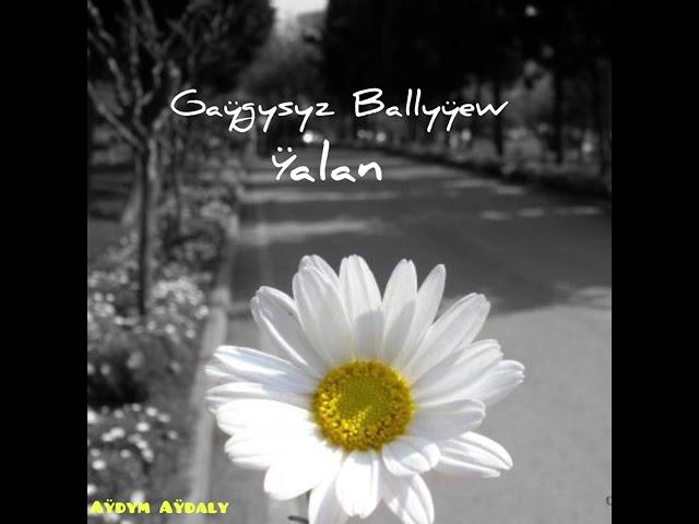 Gaygysyz Ballyyew - Yalan