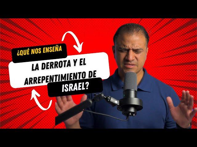 ¿Qué nos enseña la derrota y el arrepentimiento de Israel? 