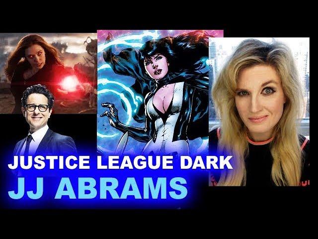 JJ Abrams & Bad Robot - Justice League Dark Movie & TV