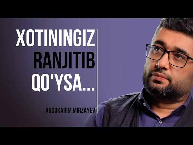 Xotiningiz ranjitib qo'ysa... | @AbdukarimMirzayev2002