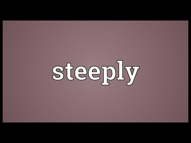 Steeply Meaning