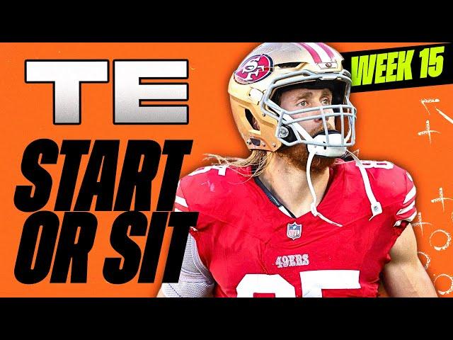  WEEK 15 TE MUST Start/Sit Analysis!  | 2024 Fantasy Football Advice