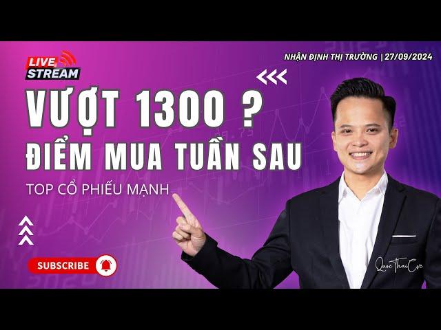 Chứng khoán hôm nay | Nhận định thị trường 30/09/2024: Vượt 1300 ? Điểm mua tuần sau