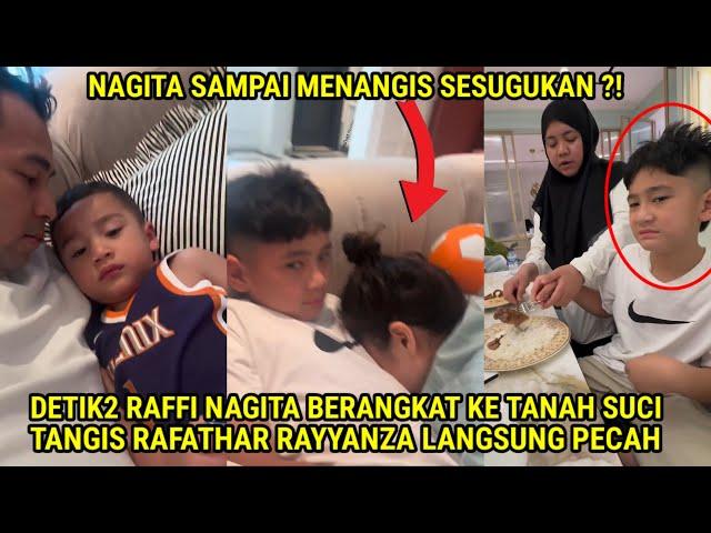 DETIK" RAFFI NAGITA TERBANG KE TANAH SUCI,TANGIS RAYYANZA RAFATHAR PECAH,NAGITA MEN∆NGIS SESUGUKAN?