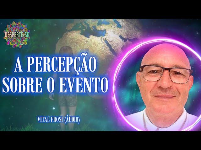 AS CRIANÇAS NO PÓS-EVENTO - Vital Frosi (áudio)