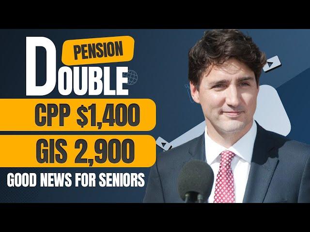 Prepare for Double Pension Seniors! An extra $1400 CPP and $2900 GIS Direct Payment