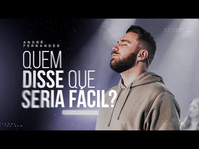 QUEM DISSE QUE SERIA FÁCIL | ANDRÉ FERNANDES | LAGOINHA ORLANDO CHURCH