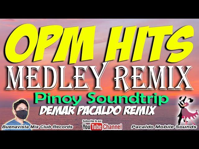 OPM HITS MEDLEY REMIX ( DEMAR PACALDO REMIX ) | PINOY SOUNDTRIP DISCO REMIX | TAGALOG MEDLEY REMIX