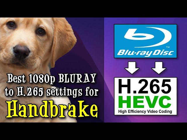 Best Optimal Settings to Convert Bluray 1080p Video to H.265 HEVC in Handbrake on Windows & Mac 2023