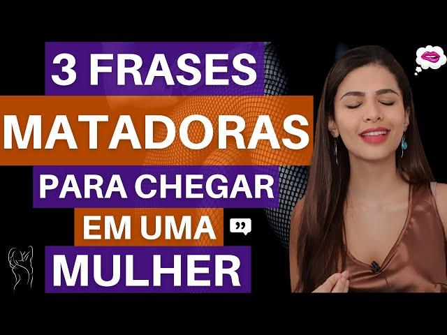 3 Frases Matadoras Para Chegar Em Uma Mulher