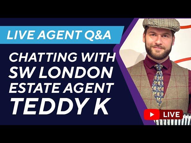 Live Q&A with SW London Estate Agent Teddy K