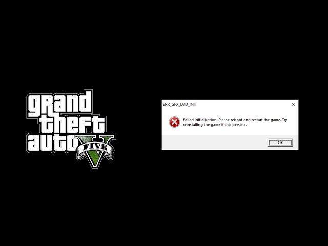 How to fix ERR_GFX_D3D_INIT ERROR in GTA 5, mods / How to FIX Failed Initialization in GTA V