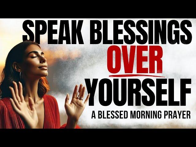 Thank God And Speak Blessings Upon Yourself (Christian Motivation And Morning Prayer)