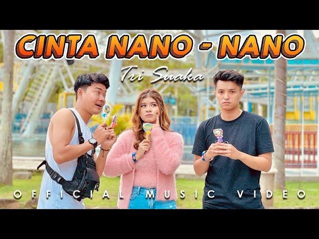 CINTA NANO NANO - TRI SUAKA (OFFICIAL MUSIC VIDEO)