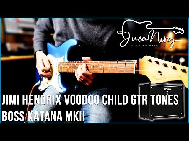 BOSS KATANA MKII - JIMI HENDRIX VOODOO CHILD GUITAR TONES