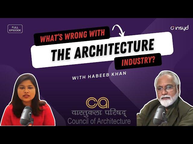 What’s Wrong with the Architecture Industry | Council of Architecture | Insyd Converse | Habeeb Khan