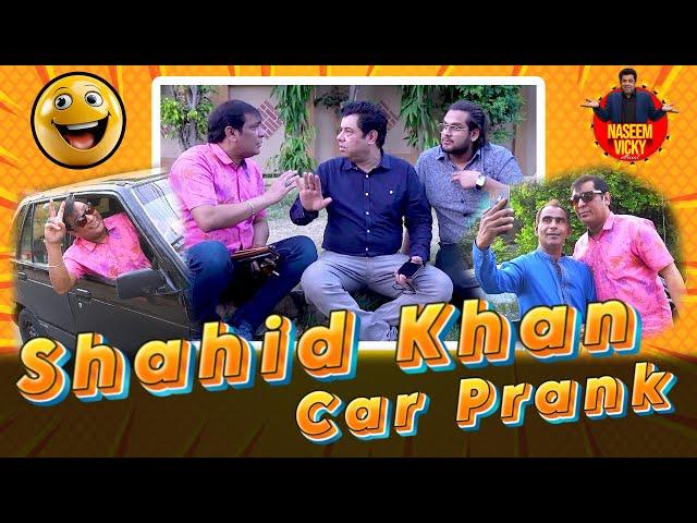 Shahid Khan Car Prank || Naseem Vicky Comedy Show #comedy #prank