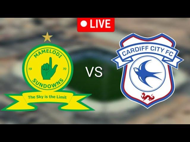 Mamelodi Sundowns vs Cardiff City Live Football Match score international Friendly club 2024