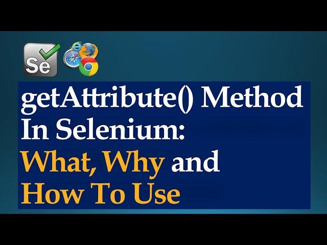 getAttribute() Method In Selenium WebDriver: What, Why, and How to use | Java | Beginners Tutorial