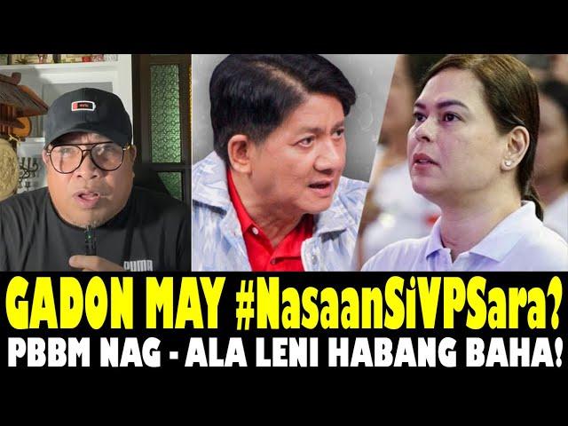 GADON MAY #NasaanSiVPSara? ATTACK DOGS DUTERTE PA RIN ANG SISI! PBBM NAG - ALA LENI HABANG BAHA!