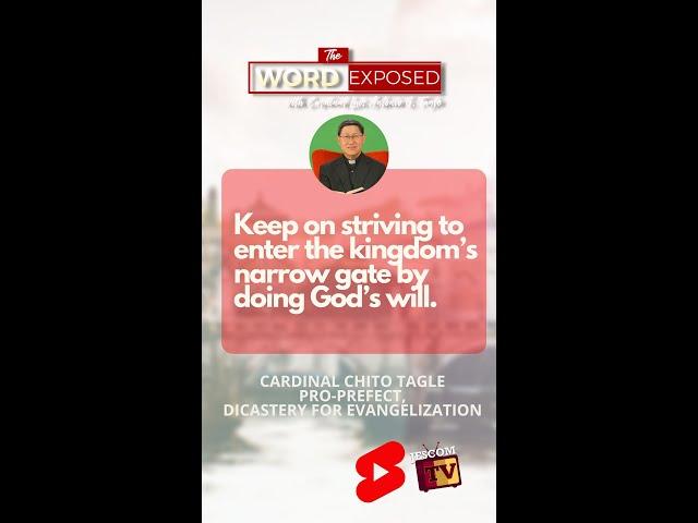 Keep on striving to enter the kingdom's narrow gate by doing God's will. #cardinaltagle #jescomtv