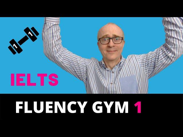 IELTS Speaking: Improve Your Fluency  1 | Fluency Gym