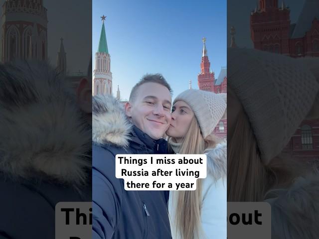 Things I miss about Russia after living there for a year 