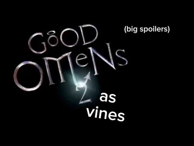 Good Omens 2 as vines (MAJOR SPOILERS)