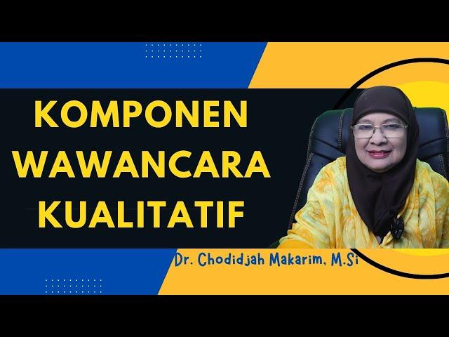 KOMPONEN WAWANCARA KUALITATIF