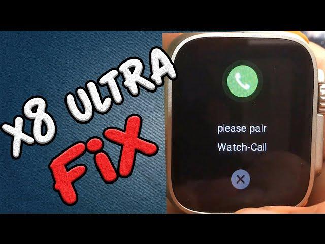 Please Pair Watch call X8 Ultra Smart Watch ! Quick Fix