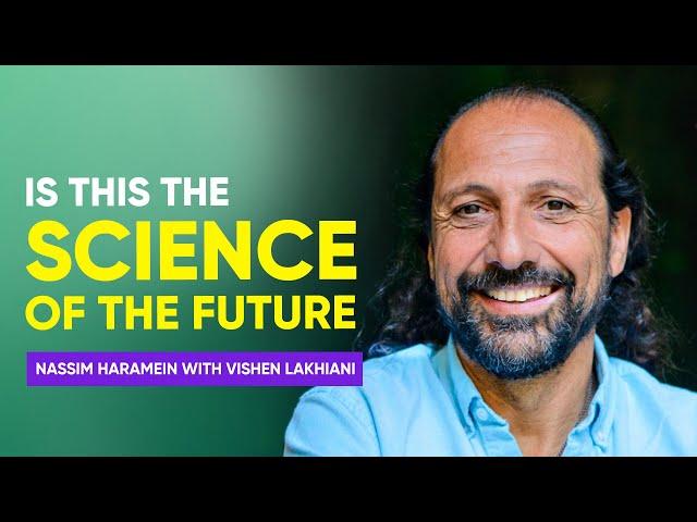 The Physics of Spirituality | Nassim Haramein with Vishen Lakhiani