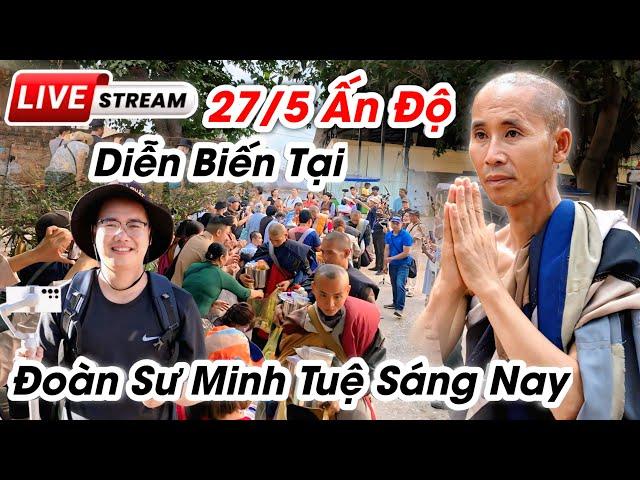 Sư Minh Tuệ mới nhất hôm nay 27/5 is live tại Ấn Độ
