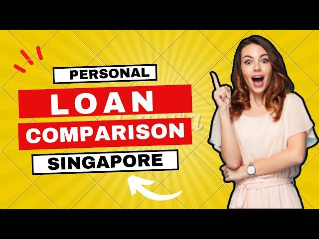 Personal Loan Comparison Singapore - Find the Best Loan for Your Needs