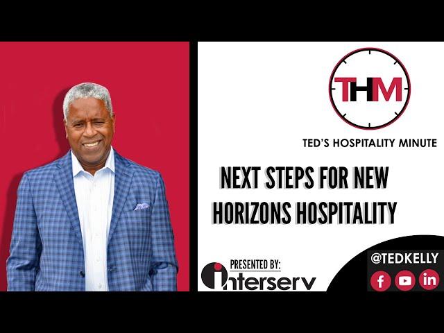 Ted's Hospitality Minute | What are the Next Steps? - New Horizons Hospitality
