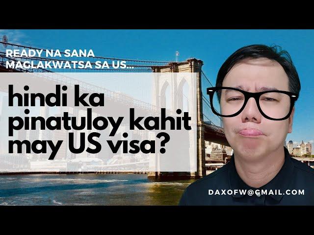 HIndi Pinatuloy kahit may US Visa na? | Visa tips | US Visa | daxofw channel