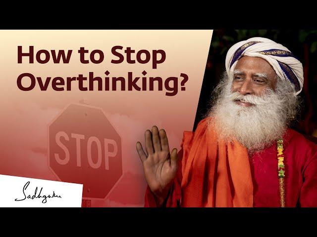 How to Stop Overthinking? | Sadhguru Answers