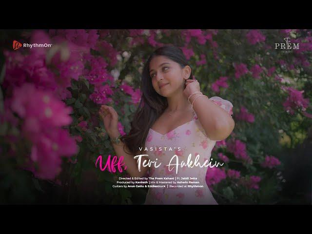 Vasista - Uff Teri Aankhein (Official Music Video)