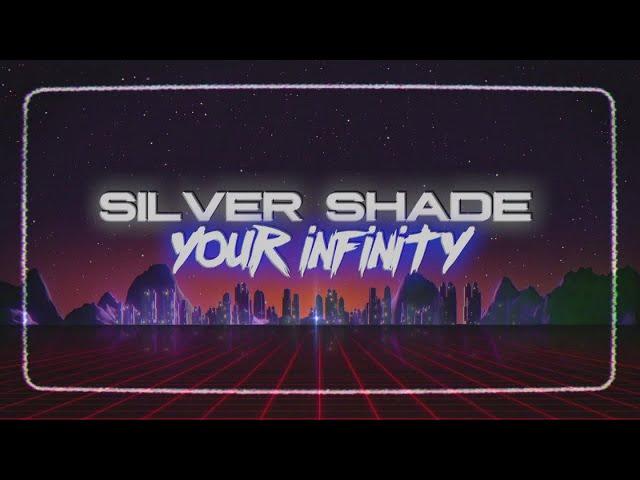 SILVER SHADE - Your Infinity - Video Lyric