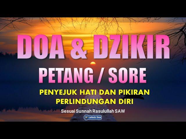 Dzikir Petang Dzikir Sore Sesuai Sunnah, Penyejuk Hati dan Pikiran, Perlindungan Diri Pembuka Rezeki