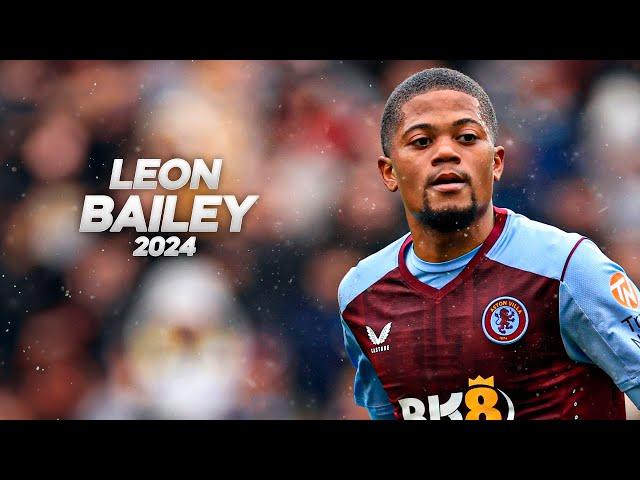 Leon Bailey - Full Season Show - 2024ᴴᴰ