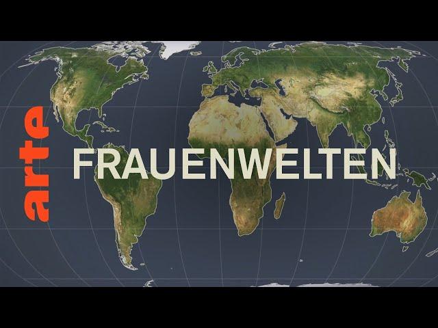 Frauenwelten | Mit offenen Karten | ARTE