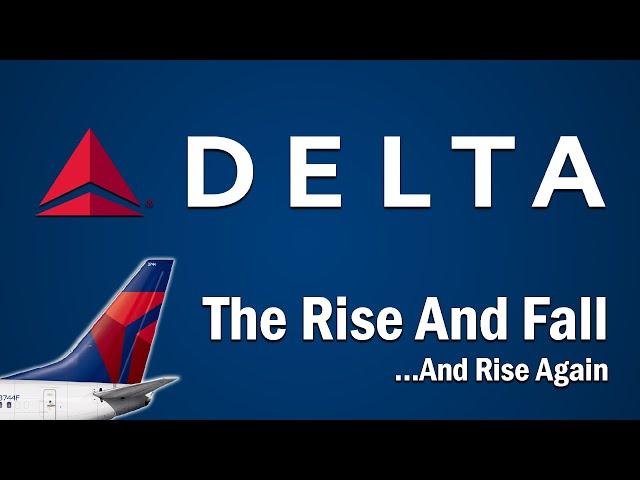 Delta Air Lines - The Rise and Fall...And Rise Again