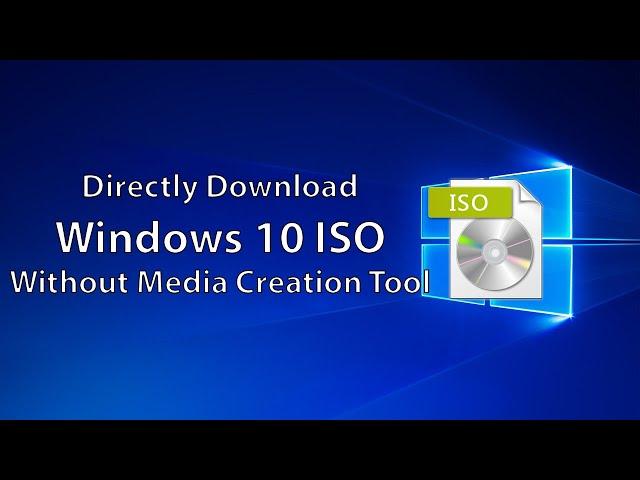 Directly download Original Windows 10 ISO without Media Creation Tool