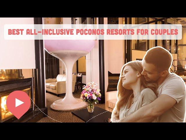 Best All-Inclusive Poconos Resorts for Couples