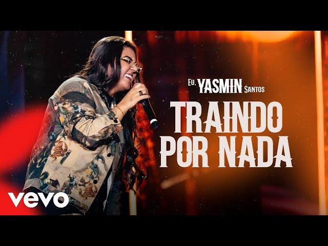 Yasmin Santos - Traindo Por Nada (Ao Vivo)