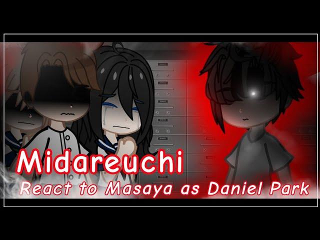 Midareuchi react to masaya as Daniel Park || Part 1/?