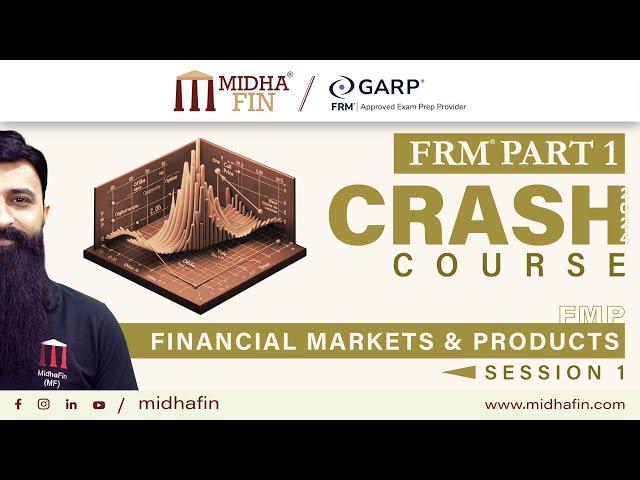 FRM Part 1 Crash Course - Financial Markets and Products (FMP) - Session 1