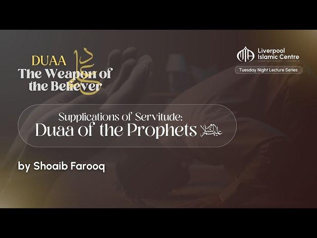 Supplications of Servitude: Duaa of the Prophets | Duaa - The Weapon of the Believer