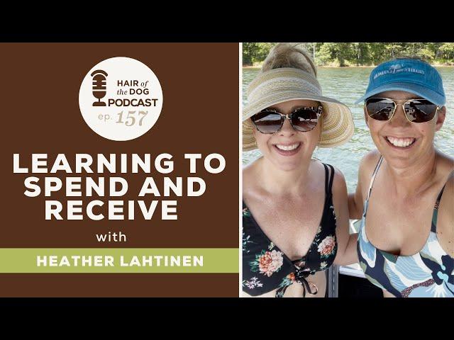 Learning to Spend and Receive with Heather Lahtinen